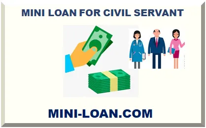 MINI LOAN FOR CIVIL SERVANT